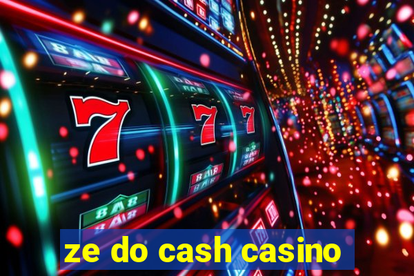 ze do cash casino